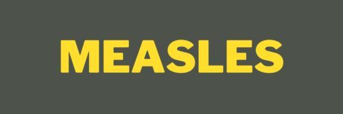 Grey banner reading Measles in bold yellow text